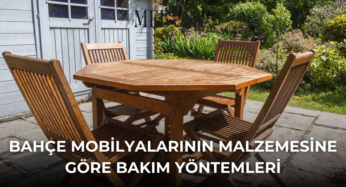 Bahçe Mobilyalarının Malzemesine Göre Bakım Yöntemleri