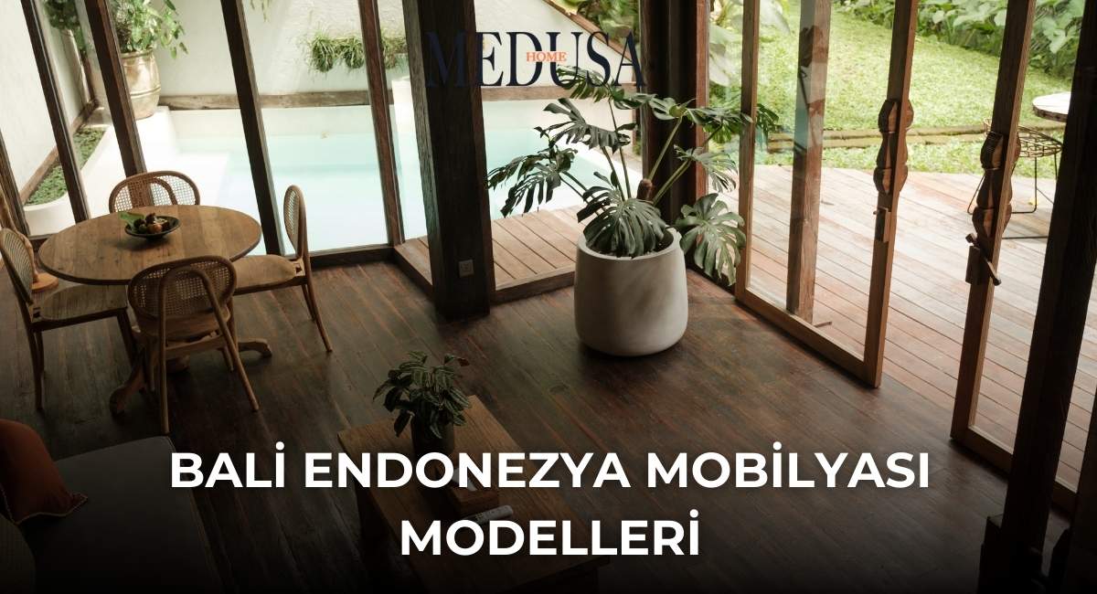 Bali Endonezya Mobilyası Modelleri