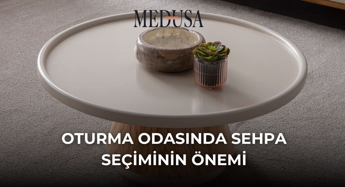 Oturma Odasında Sehpa Seçiminin Önemi