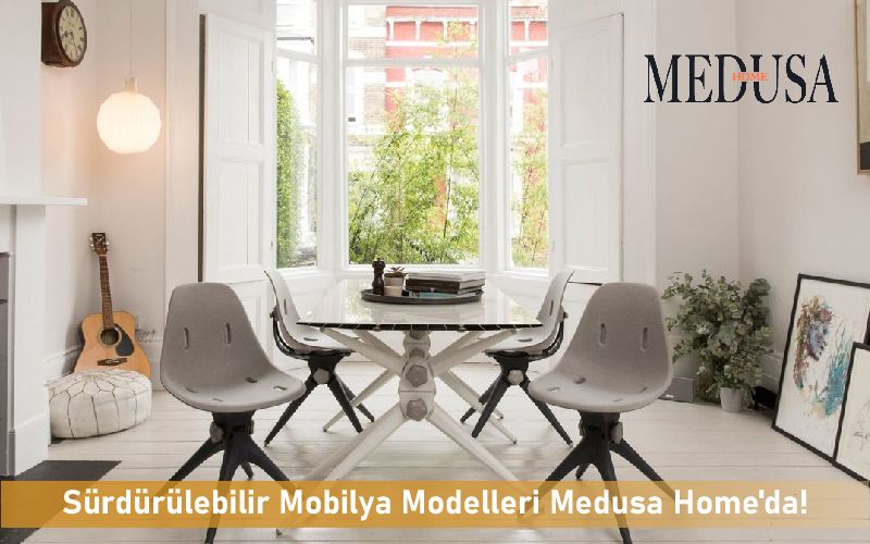 Sürdürülebilir Mobilya Modelleri Medusa Home'da