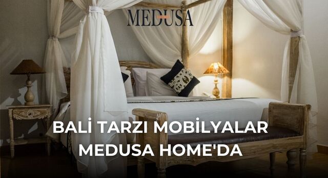 Bali Tarzı Mobilyalar Medusa Home'da