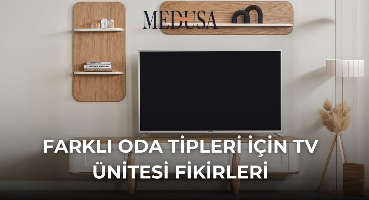 Farklı Oda Tipleri İçin Tv Ünitesi Fikirleri