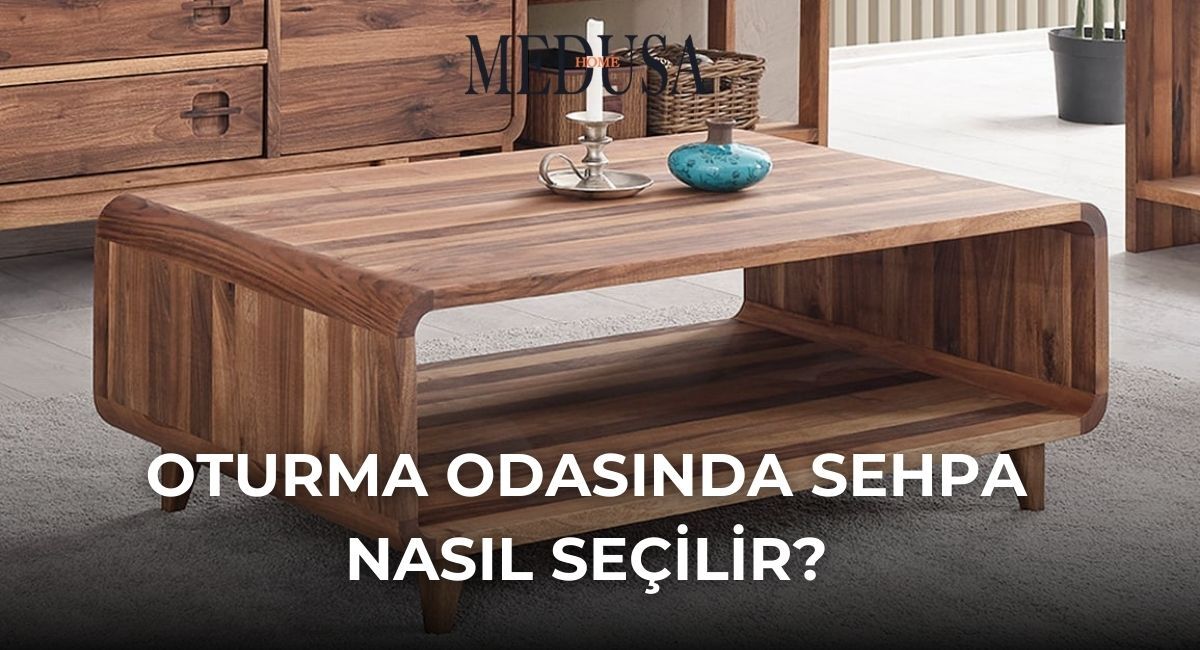 Oturma Odasında Sehpa Nasıl Seçilir?