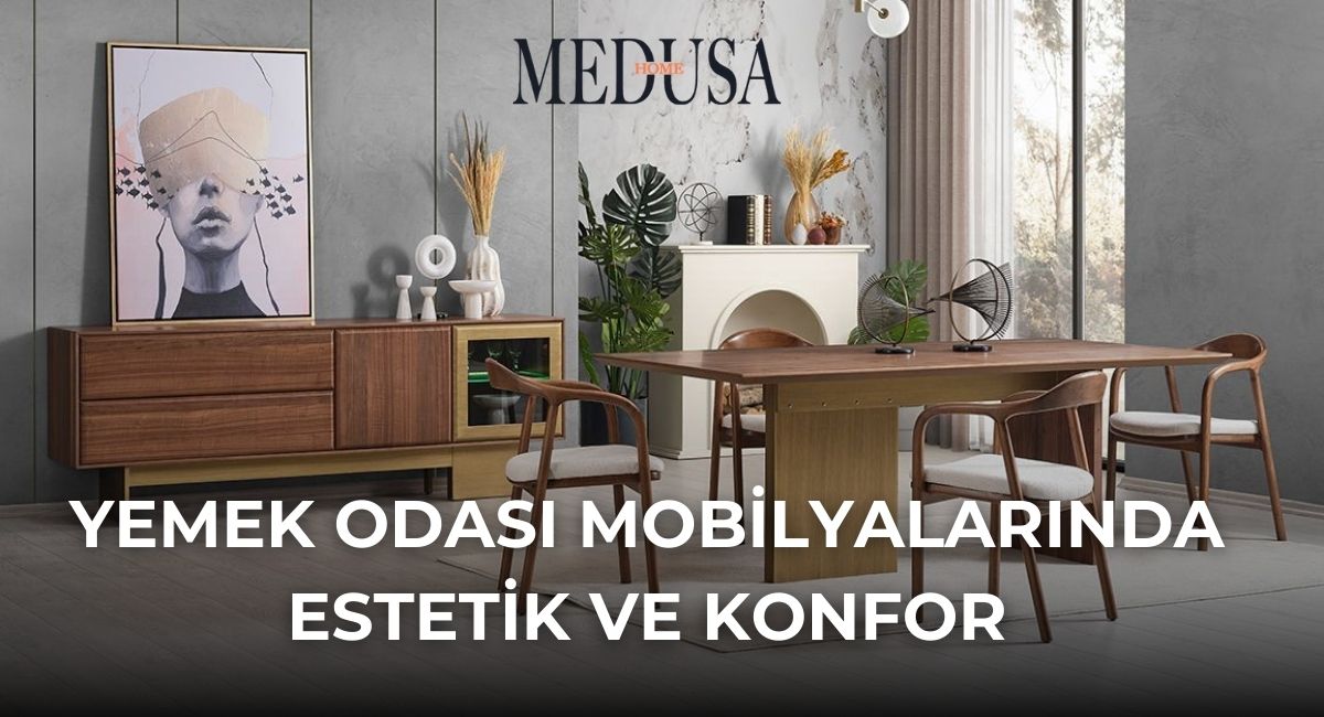 Yemek Odası Mobilyalarında Estetik ve Konfor